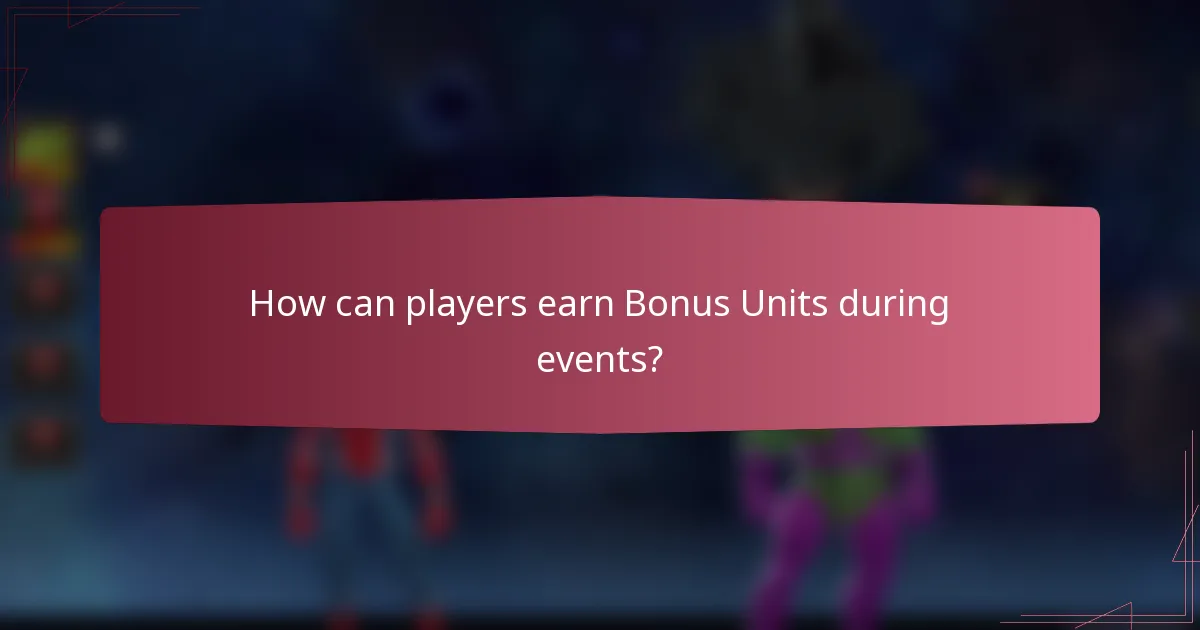 How can players earn Bonus Units during events?