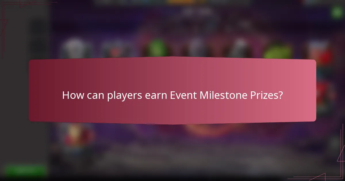 How can players earn Event Milestone Prizes?