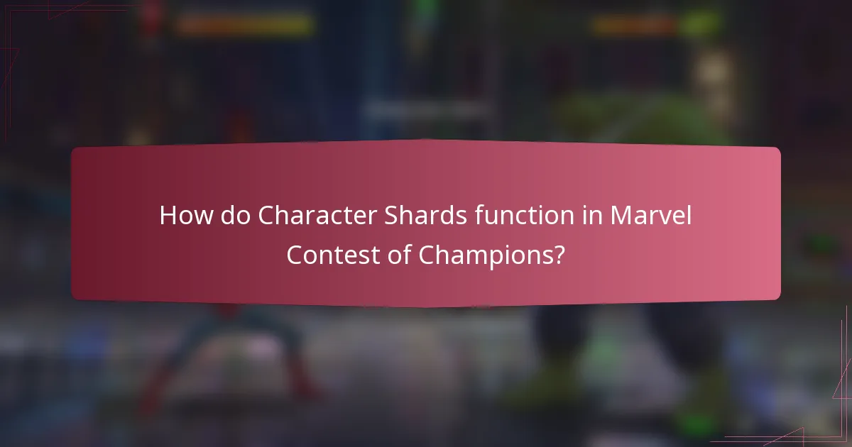 How do Character Shards function in Marvel Contest of Champions?