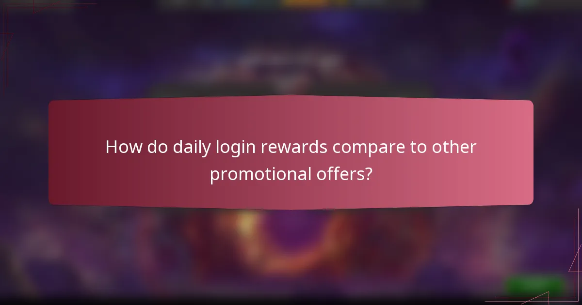 How do daily login rewards compare to other promotional offers?
