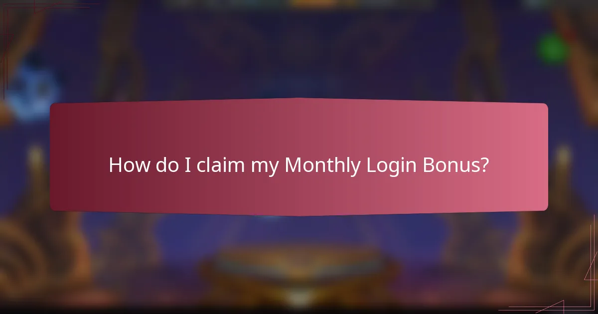 How do I claim my Monthly Login Bonus?