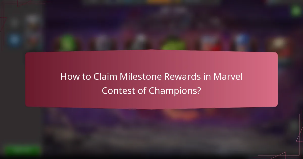 How to Claim Milestone Rewards in Marvel Contest of Champions?