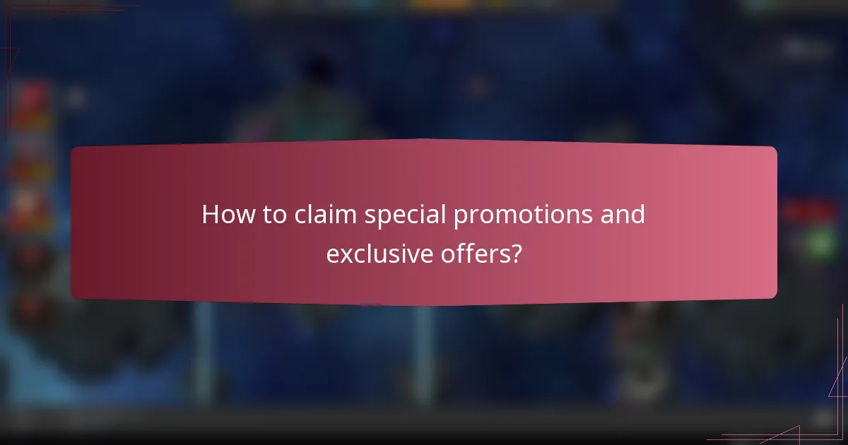 How to claim special promotions and exclusive offers?