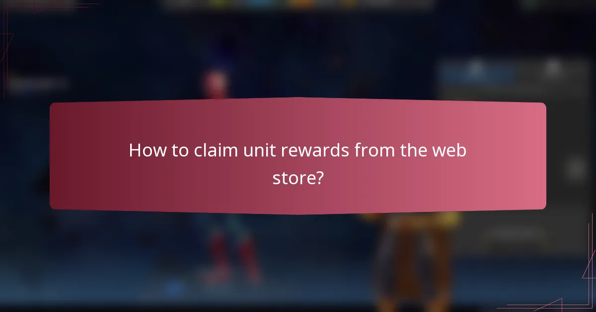 How to claim unit rewards from the web store?