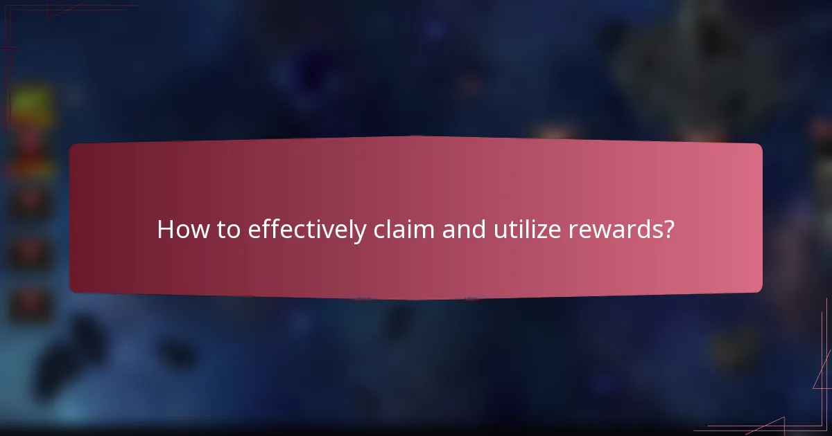 How to effectively claim and utilize rewards?