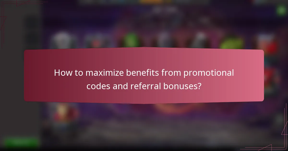 How to maximize benefits from promotional codes and referral bonuses?
