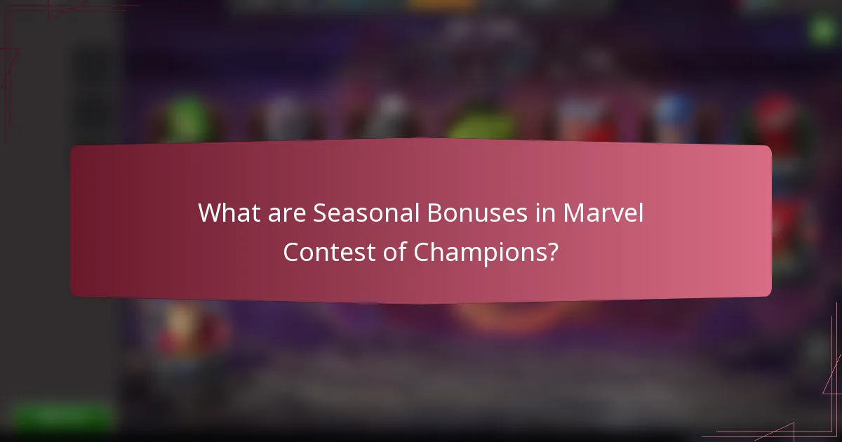 What are Seasonal Bonuses in Marvel Contest of Champions?