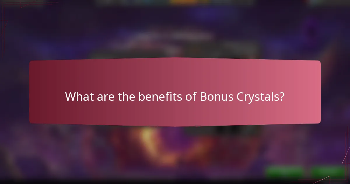 What are the benefits of Bonus Crystals?