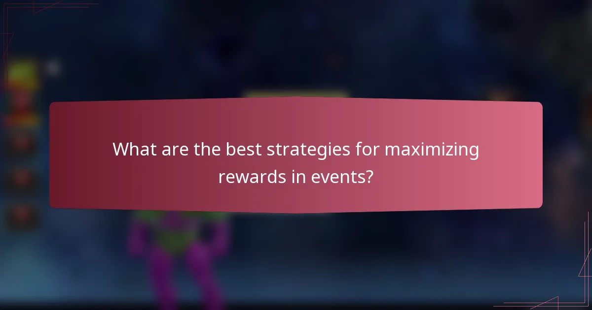 What are the best strategies for maximizing rewards in events?