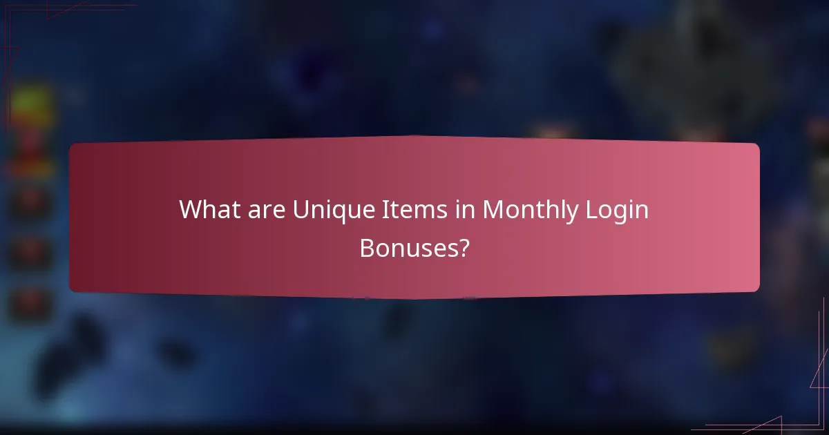 What are Unique Items in Monthly Login Bonuses?