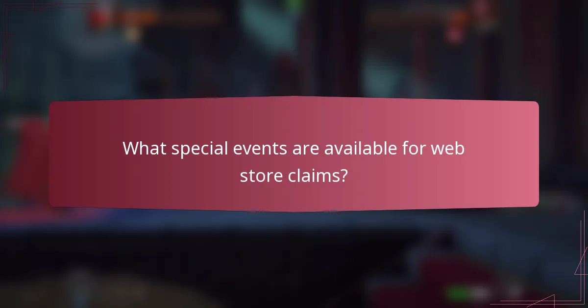 What special events are available for web store claims?
