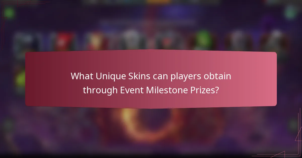 What Unique Skins can players obtain through Event Milestone Prizes?