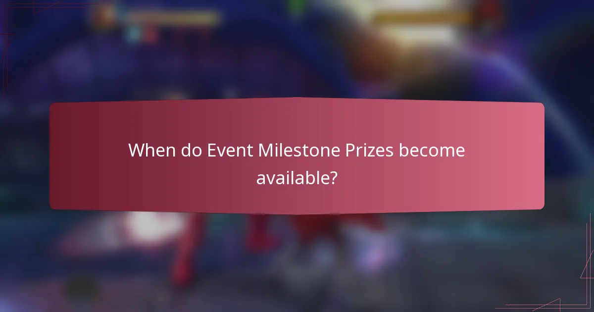 When do Event Milestone Prizes become available?