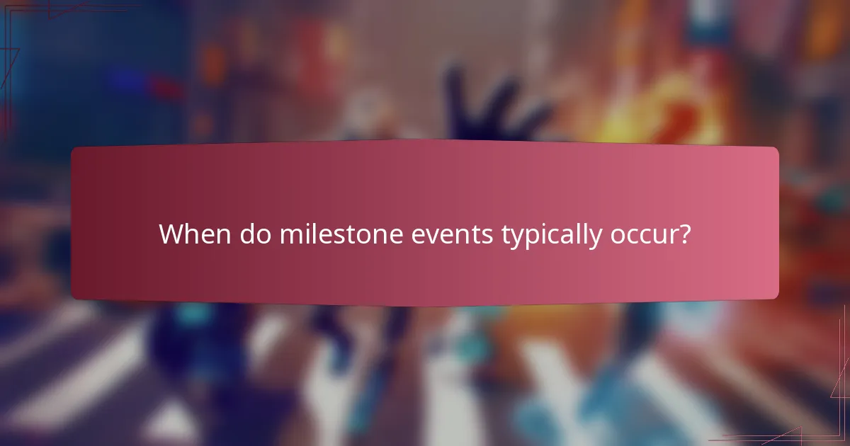 When do milestone events typically occur?